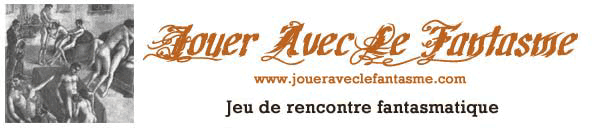 JouerAvecLeFantasme.com, site de rencontre r�volutionnaire bas� sur les fantasmes de ses membres!